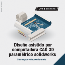 Diseño Asistido por Computadora - CAD 3D Paramétrico Solidworks