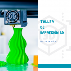 Taller de Impresión 3D - 13 a 16 AÑOS