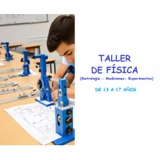 Taller de Física (Metrología- Mediciones- Experimentos) - 13 a 17 AÑOS