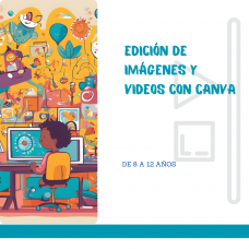 Edición de Imágenes y Videos con Canva - 8 a 12 AÑOS